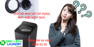 MỘT SỐ MẸO VẶT SỬ DỤNG MÁY GIẶT HIỆU QUẢ.